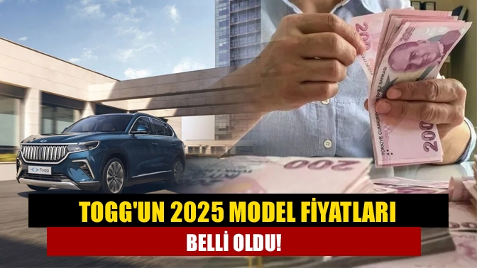 Toggun 2025 Model Fiyatları Belli Oldu!