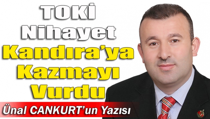 TOKİ nihayet Kandıra’ya kazmayı vurdu