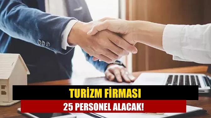 Turizm firması 25 personel alacak!