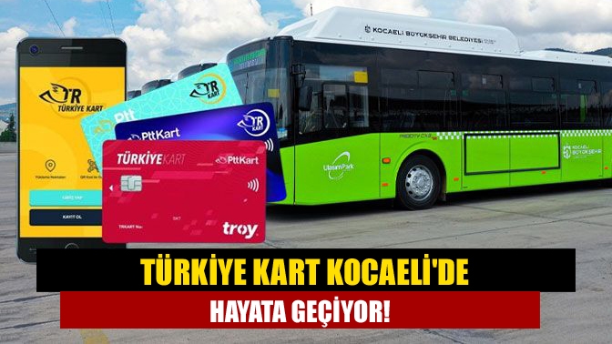 Türkiye Kart Kocaelide Hayata Geçiyor!