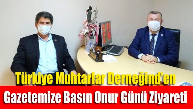 Türkiye Muhtarlar Derneğin’den gazetemize Basın Onur Günü ziyareti