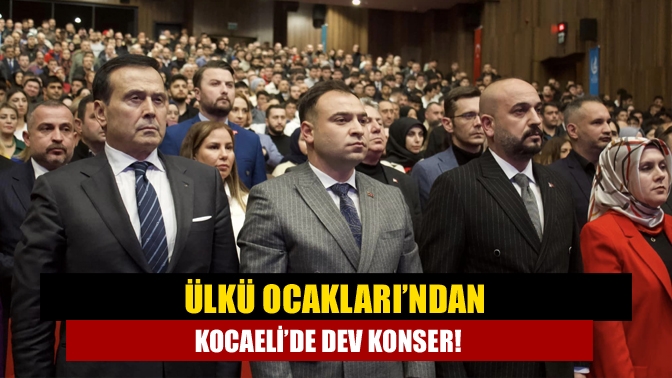 Ülkü Ocakları’ndan Kocaeli’de dev konser!