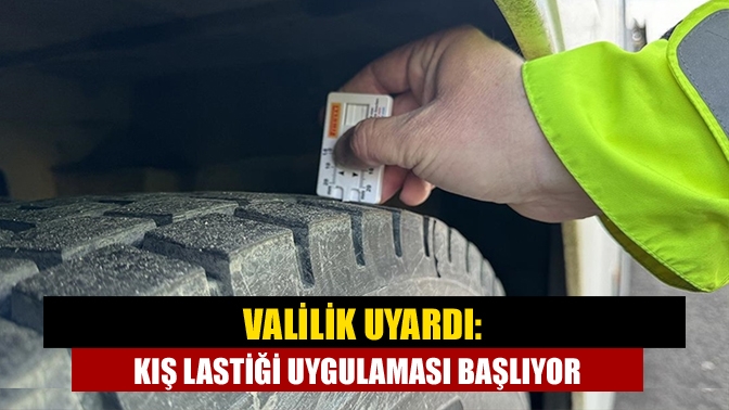 Valilik uyardı: Kış Lastiği Uygulaması Başlıyor