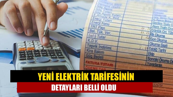 Yeni elektrik tarifesinin detayları belli oldu