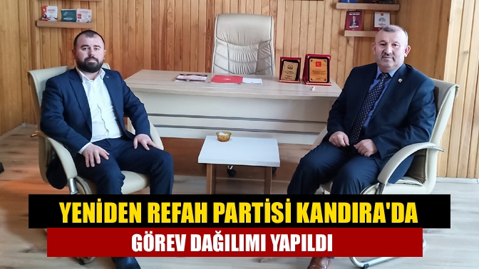 Yeniden Refah Partisi Kandırada görev dağılımı yapıldı