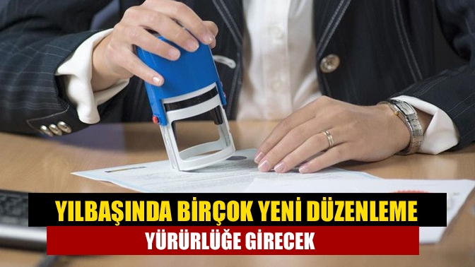 Yılbaşında birçok yeni düzenleme yürürlüğe girecek