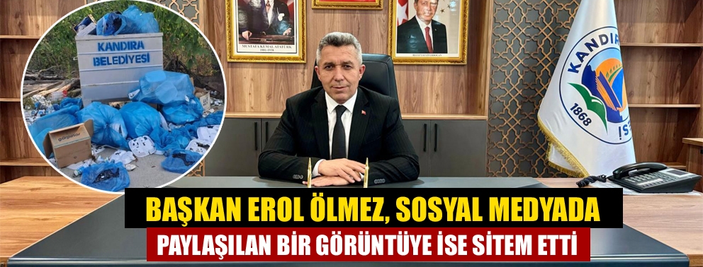 Başkan Erol Ölmez, sosyal medyada paylaşılan bir görüntüye ise sitem etti