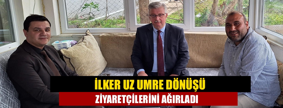 İlker Uz umre dönüşü ziyaretçilerini ağırladı