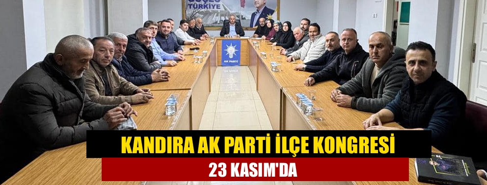 Kandıra Ak Parti İlçe Kongresi 23 Kasım'da