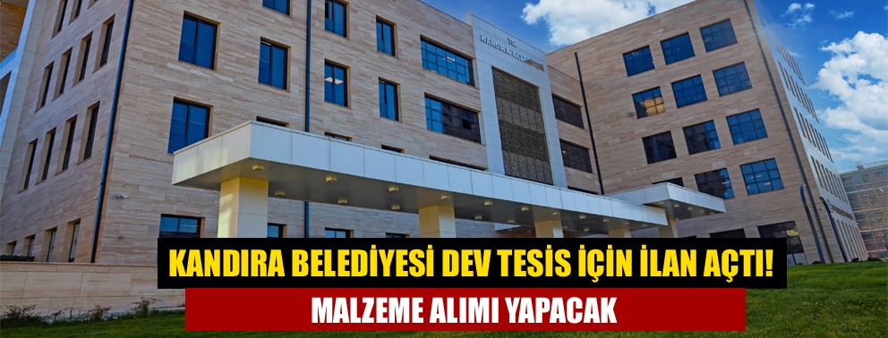 Kandıra Belediyesi dev tesis için ilan açtı! Malzeme alımı yapacak