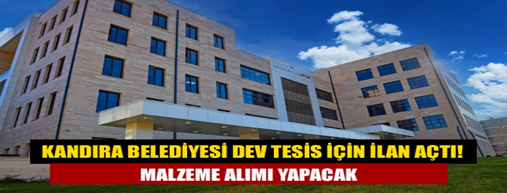 Kandıra Belediyesi dev tesis için ilan açtı! Malzeme alımı yapacak