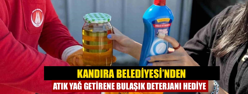 Kandıra Belediyesi’nden atık yağ getirene bulaşık deterjanı hediye