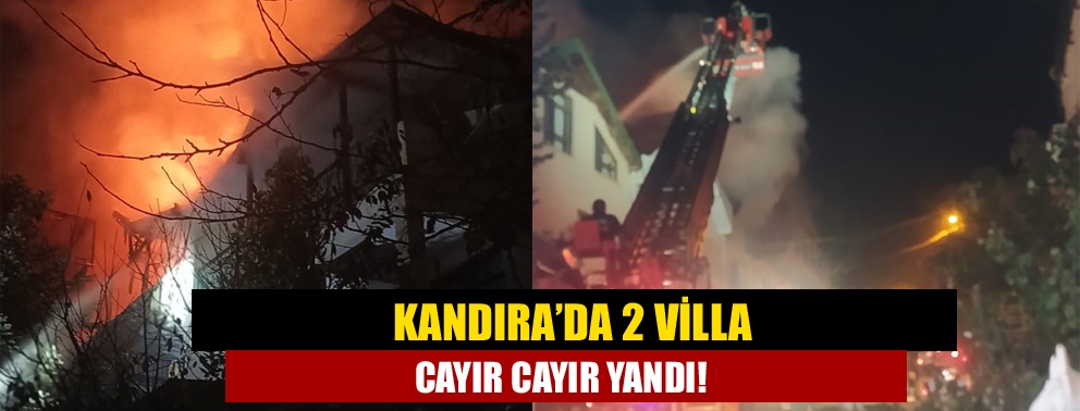 Kandıra’da 2 villa cayır cayır yandı!