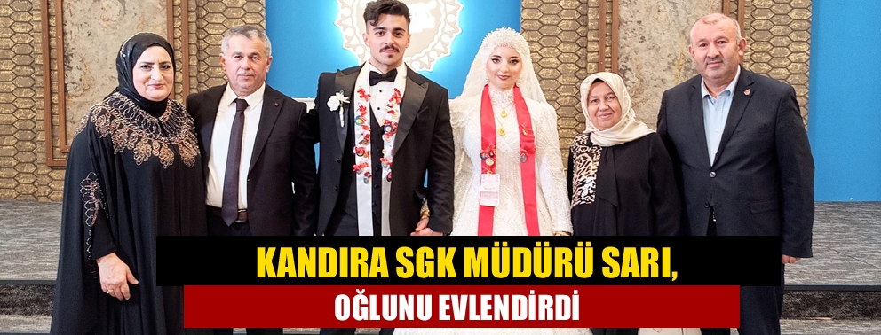 Kandıra SGK Müdürü Sarı, oğlunu evlendirdi