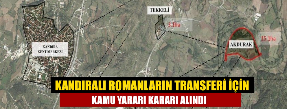 Kandıralı Romanların transferi için kamu yararı kararı alındı