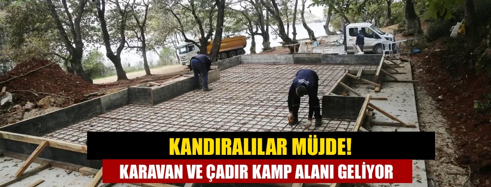 Kandıralılar Müjde! Karavan ve Çadır kamp alanı geliyor