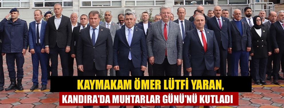 Kaymakam Ömer Lütfi Yaran, Kandıra'da Muhtarlar Günü'nü Kutladı