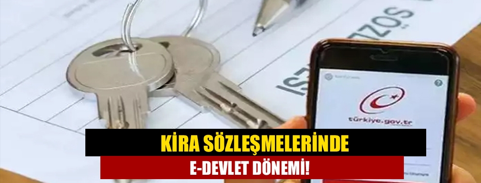 Kira sözleşmelerinde e-devlet dönemi!