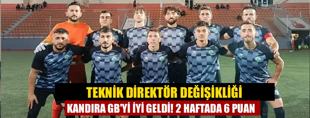 Teknik direktör değişikliği Kandıra GB'yi iyi geldi! 2 haftada 6 puan