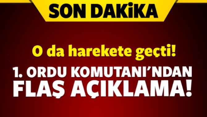 Paralel çetenin kalkışması üzerine 1. Ordu Komutanı'ndan da bir açıklama