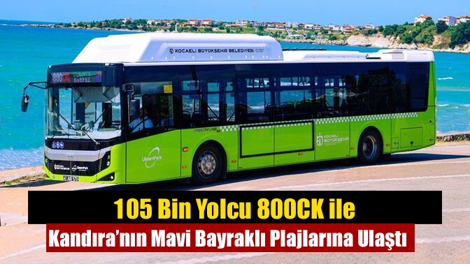 Kocaeli Büyükşehir Belediyesi’nin 800CK hattı, bu yaz sezonunda 105 bin