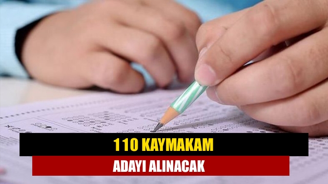 İçişleri Bakanlığı 110 kaymakam adayı alacak. Sınav başvuruları 26 Mayıs-2