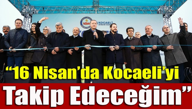 581 milyonluk yatırımın açılışı için ilimize gelen Cumhurbaşkanı Recep Tayyip