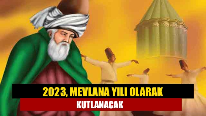 Cumhurbaşkanı Recep Tayyip Erdoğan, 2023 yılının 'Mevlana Yılı' olarak kutlanmasına