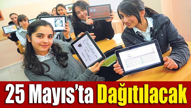 6’ıncı sınıf öğrencilerinin sabırsızlıkla beklediği tablet bilgisayarlar 25 Mayıs’ta Uluslararası