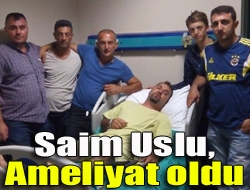 Kandıranın tanınmış esnaflarından Saim Uslu, rahatsızlığı nedeniyle ameliyat oldu.