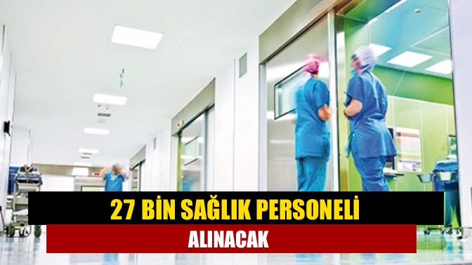 2024 yılında 27 bin sözleşmeli sağlık personeli istihdam edilmesine ilişkin