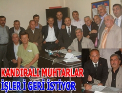 Kandıralı Muhtarlar, İşler’i geri istiyor Kandıranın köy ve mahallelerinde hizmet veren 91 köy muhtarı ö