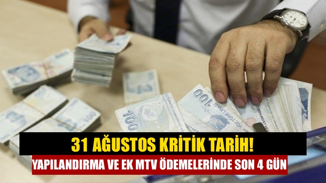 Ağustos ayının son günü; yapılandırma, ek MTV ve değerli konut