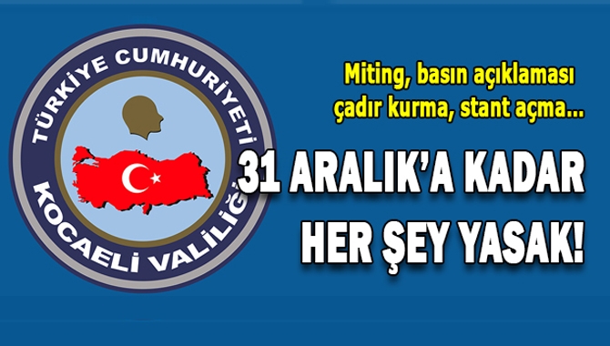 İl genelinde, her türlü açık ve kapalı toplantı, gösteri yürüyüşü, basın açıklaması, çadır kurma, stant açma gibi eylem ve etkinliklerin 5 Kasım­31 Aralık tarihleri arasında yasaklandı