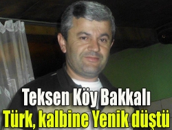 Kandıra Teksen Mahallesinin sevilen bakkalı Erdal Türk, genç yaşta kalbine