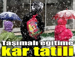Kar yağışı nedeniyle il genelinde taşımalı ve okul öncesi eğitime