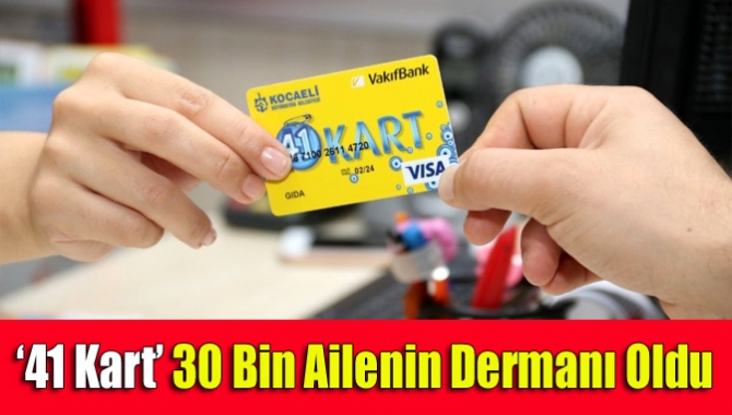 Büyükşehir Belediyesi 41 Kart ile 30 bin ailenin derdine derman