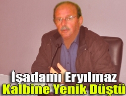 Kandıra Eryılmaz Süt Ürünlerinin sahibi, işadamı Cevat Eryılmaz geçirdiği kalp