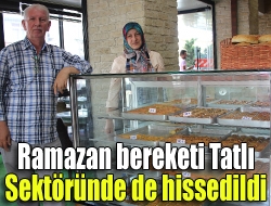 Ramazan ayının gelmesiyle sofralara gelen bereket, tatlı sektöründe de kendisini