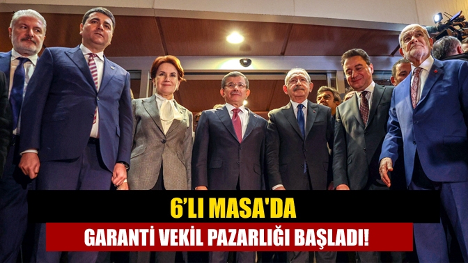 Kılıçdaroğlu isminde uzlaşan 6’lı Masa’da şimdi “garanti vekil” pazarlığı başladı.