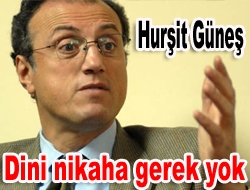 CHP Genel Başkan Yardımcısı Prof. Dr. Hurşit Güneş, dini nikah