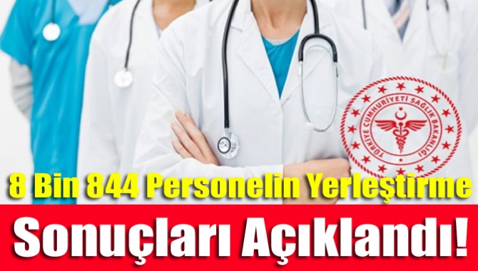 Son dakika haberine göre, Sağlık Bakanlığının sözleşmeli pozisyonlarına yerleştirme sonuçları