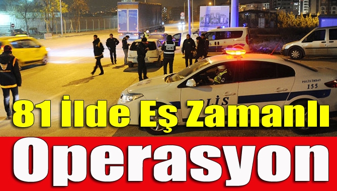 Emniyet Genel Müdürlüğü tarafından aranan kişilere yönelik olarak dün 81