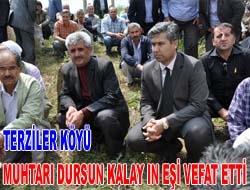 Terziler Köyü Muhtarı Dursun Kalay'ın Eşi Vefat Etti İlçemiz Terziler Köyü Muhtarı Dursun Kalay’ın eşi vefat etti. Cenaze