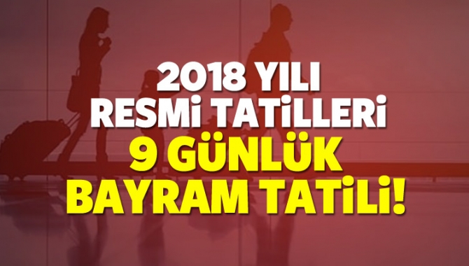 2018 yılı tatil takvimini araştırmaya başlayan vatandaşlar için önümüzdeki yıl