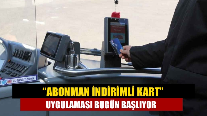 Büyükşehir Belediyesi Meclis kararı doğrultusunda toplu taşıma araçlarında “Abonman İndirimli