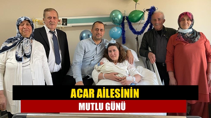 Kandıra'nın tanınmış ailelerinden Acar ailesine bir minik üye daha katıldı.
