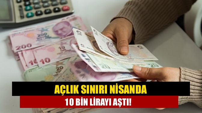 TÜRK-İŞ'in nisan ayı verilerine göre, dört kişilik bir ailenin aylık