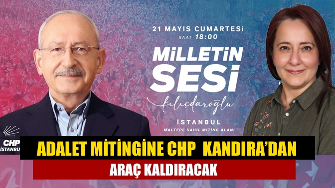 CHP Kocaeli, 21 Mayıs Cumartesi Günü İstanbul Miting alanında düzenlenecek
