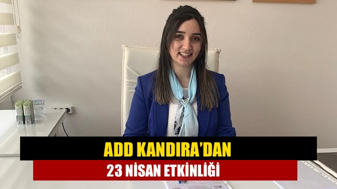 ADD Kandıra Şubesi tarafından 23 Nisan Ulusal Egemenlik ve Çocuk